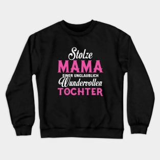 Stolze Mama Einer Unglaublich Wundervollen Tochter Garndpa T Shirts Crewneck Sweatshirt